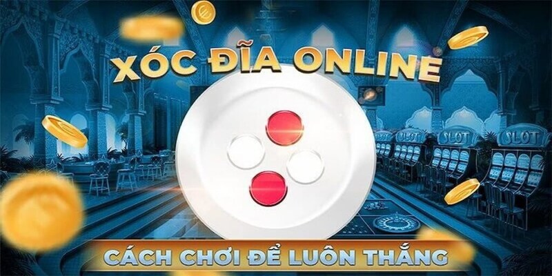 Kinh nghiệm chơi xóc đĩa online kiếm tiền khủng