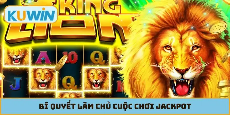 Bí quyết làm chủ cuộc chơi Jackpot