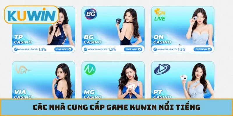 Các nhà cung cấp game KUWIN nổi tiếng